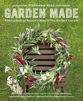 Paperback Garden Made: A Year of Seasonal Projects to Beautify Your Garden and Your Life Book