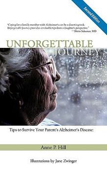Paperback Unforgettable Journey: Tips to Survive Your Parent's Alzheimer's Disease Second Edition Book