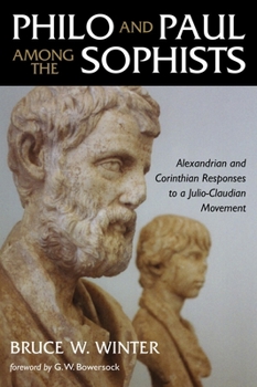 Paperback Philo and Paul Among the Sophists: Alexandrian and Corinthian Responses to a Julio-Claudian Movement Book