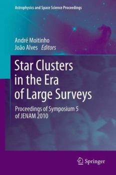 Paperback Star Clusters in the Era of Large Surveys: Proceedings of Symposium 5 of Jenam 2010 Book