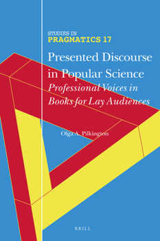 Hardcover Presented Discourse in Popular Science: Professional Voices in Books for Lay Audiences Book