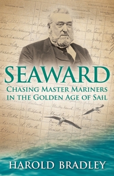 Paperback Seaward: Chasing Master Mariners in the Golden Age of Sail Book