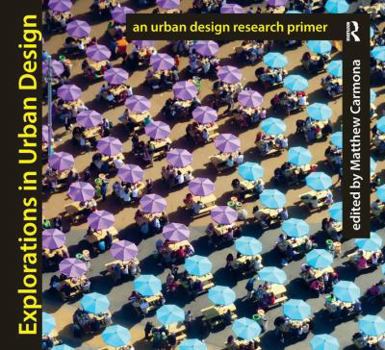 Paperback Explorations in Urban Design: An Urban Design Research Primer Book