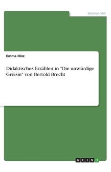Didaktisches Erzählen in "Die unwürdige Greisin" von Bertold Brecht (German Edition)