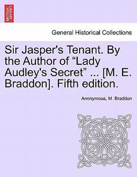 Paperback Sir Jasper's Tenant. by the Author of "Lady Audley's Secret" ... [M. E. Braddon]. Fifth Edition. Book