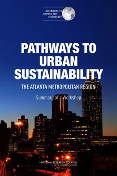 Pathways to Urban Sustainability: The Atlanta Metropolitan Region: Summary of a Workshop