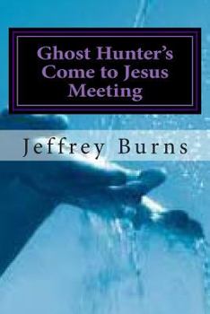 Paperback Ghost Hunter's Come to Jesus Meeting Book