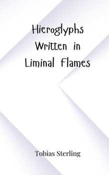 Paperback Hieroglyphs Written in Liminal Flames Book