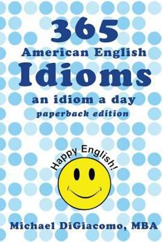 Paperback 365 American English Idioms: An Idiom A Day Book