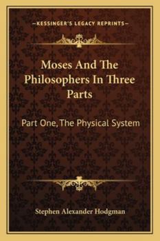 Paperback Moses And The Philosophers In Three Parts: Part One, The Physical System Book