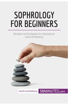 Paperback Sophrology for Beginners: Simple techniques for relaxation and wellbeing Book