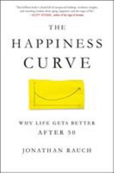 Hardcover The Happiness Curve: Why Life Gets Better After 50 Book
