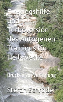 Paperback Einstiegshilfe und Turbo-Version des Autogenen Trainings für Heilzwecke: Brücken zur Vertiefung [German] Book