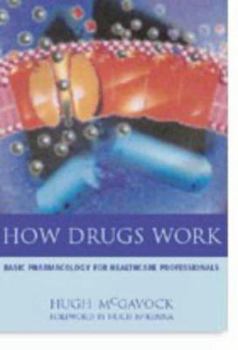 Paperback How Drugs Work: Basic Pharmacology for Healthcare Professionals, Second Edition Book