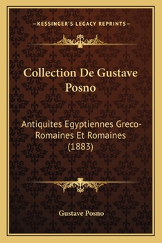 Paperback Collection De Gustave Posno: Antiquites Egyptiennes Greco-Romaines Et Romaines (1883) [French] Book