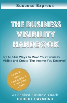 Paperback The Business Visibility Handbook: 49 All-Star ways to make your business visible & create the income you deserve! Book