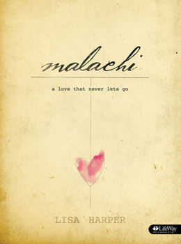 Paperback Malachi - Bible Study Book: A Love That Never Lets Go Book