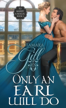 Only an Earl Will Do - Book #1 of the To Marry a Rogue