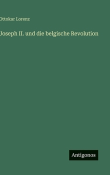 Joseph II. und die belgische Revolution (German Edition)