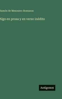 Hardcover Algo en prosa y en verso inédito [Spanish] Book