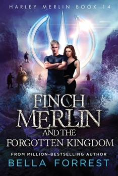 Harley Merlin 14: Finch Merlin and the Forgotten Kingdom - Book #14 of the Harley Merlin