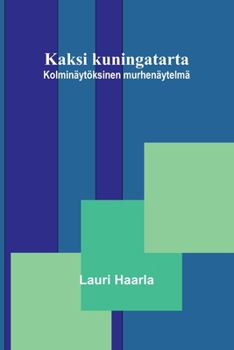 Kaksi kuningatarta: Kolminäytöksinen murhenäytelmä (Finnish Edition)