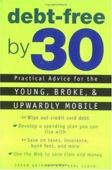 Paperback Debt-Free by 30: Practical Advice for the Young, Broke, and Upwardly Mobile Book