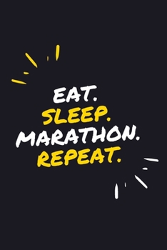 EAT. SLEEP. MARATHON. REPEAT.: 6" x 9" 110 Page Lined Journal / Blank Lined Journal For kids, ramen , student, school, women, girls, boys, men, waifu, ... 110 Pages, 6x9, Soft Cover, Matte Finish
