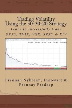 Paperback Trading Volatility Using the 50-30-20 Strategy: Learn to successfully trade UVXY, TVIX, VXX, SVXY & XIV Book