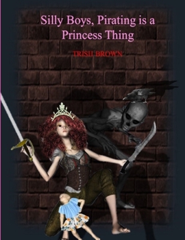Paperback Silly Boys, Pirating Is a Princess Thing Book