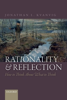 Paperback Rationality and Reflection: How to Think about What to Think Book