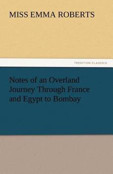 Notes of an Overland Journey Through France and Egypt to Bombay