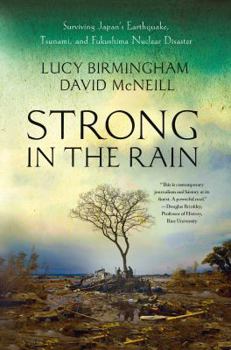 Paperback Strong in the Rain: Surviving Japan's Earthquake, Tsunami, and Fukushima Nuclear Disaster Book