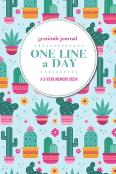 Gratitude Journal | One Line a Day | A 5-Year Memory Book: 5-Year Gratitude Journal | 5-Year Diary | Cactus Notebook for Keepsake Memories and Journaling