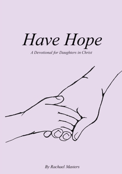 Paperback Have Hope: A Devotional for Daughters in Christ Book