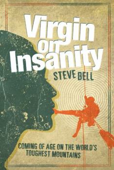 Hardcover Virgin on Insanity: Coming of Age on the World's Toughest Mountains Book