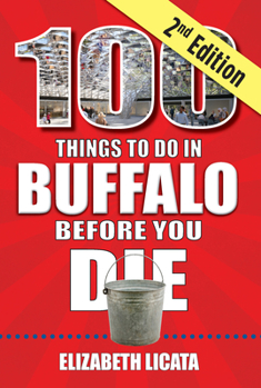 100 Things to Do in Buffalo Before You Die, 2nd edition