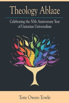 Paperback Theology Ablaze: Celebrating the 50th Anniversary of Unitarian Universalism Book