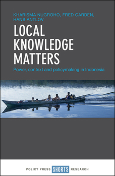 Hardcover Local Knowledge Matters: Power, Context and Policy Making in Indonesia Book