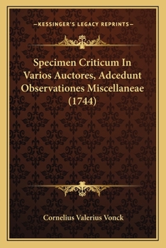 Paperback Specimen Criticum In Varios Auctores, Adcedunt Observationes Miscellaneae (1744) [Latin] Book