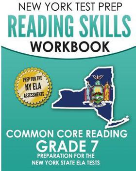 Paperback New York Test Prep Reading Skills Workbook Common Core Reading Grade 7: Preparation for the New York State English Language Arts Test Book