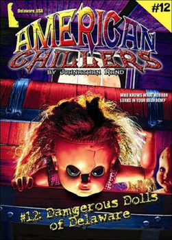 Dangerous Dolls of Delaware - Book #12 of the American Chillers