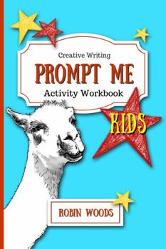 Paperback Prompt Me Kids: Creative Writing Activity Book (Prompt Me Series) Book
