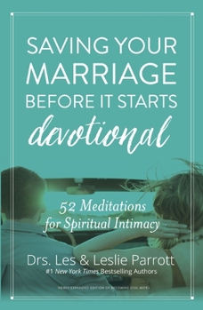 Hardcover Saving Your Marriage Before It Starts Devotional: 52 Meditations for Spiritual Intimacy Book