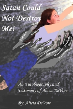 Paperback Satan Could Not Destroy Me!: An Autobiography and Testimony of Alicia DeVore Book