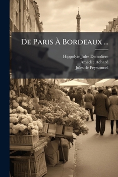 Paperback De Paris À Bordeaux ...: Contenant 1. De Paris À Corbeil Et À Orléans... [French] Book
