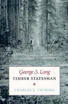 Hardcover George S. Long: Timber Statesman Book