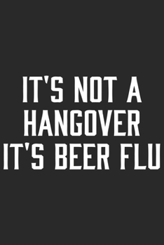 Paperback It's not hangover its beer flu: A Beer Tasting Journal, Logbook & Festival Diary and Notebook for Beer Lovers Book