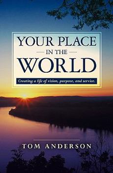Paperback Your Place in the World: Creating a life of vision, purpose, and service. Book