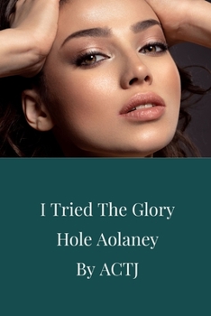 Paperback I Tried the Glory Hole: Aolaney Book